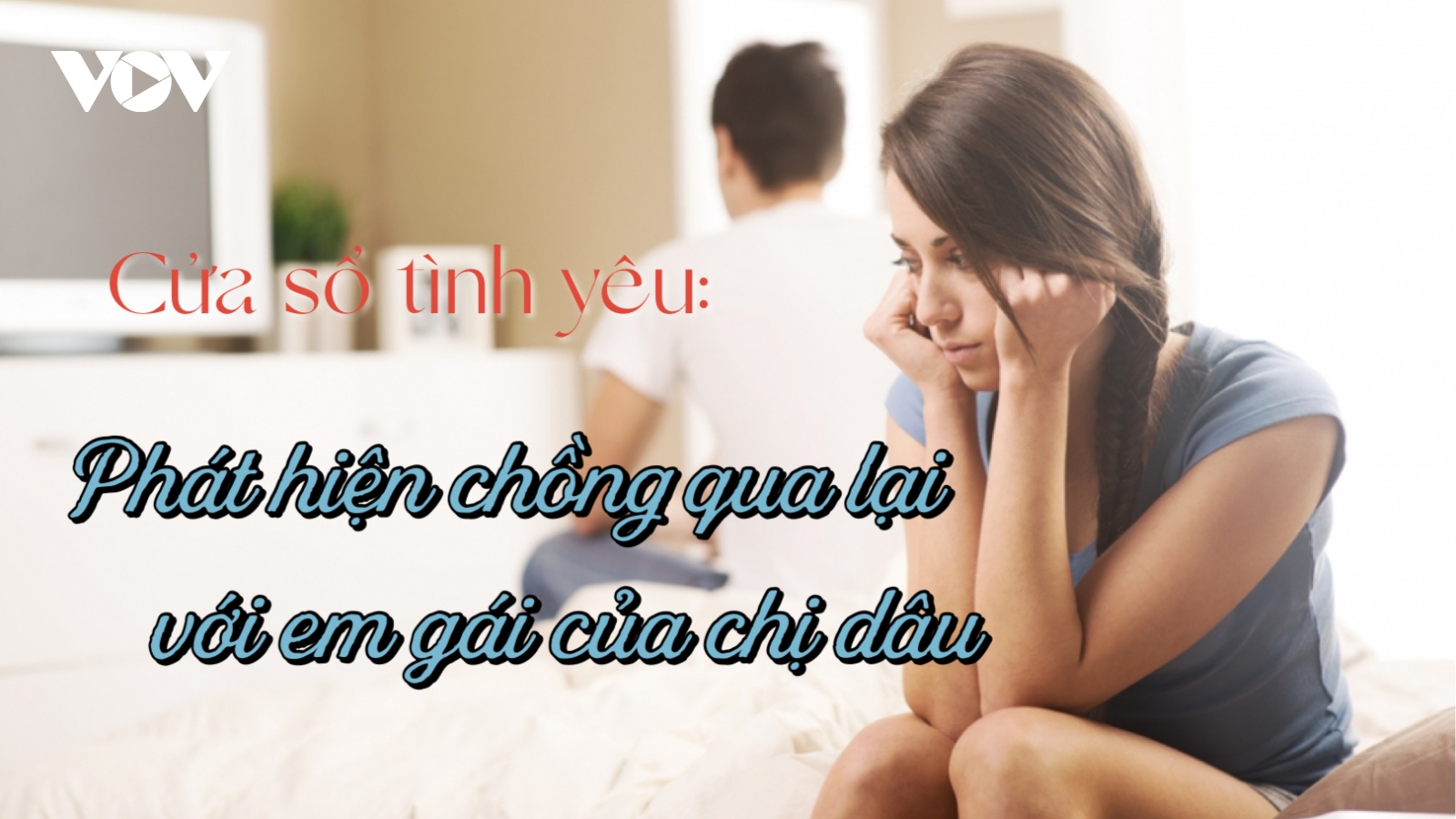 Phát hiện chồng qua lại với em gái của chị dâu